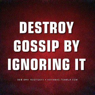 Destroy-gossip-by-ignoring-it.479